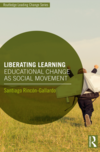 Rinc&#243;n-Gallardo S.  LIBERATING LEARNING. Educational Change as Social Movement